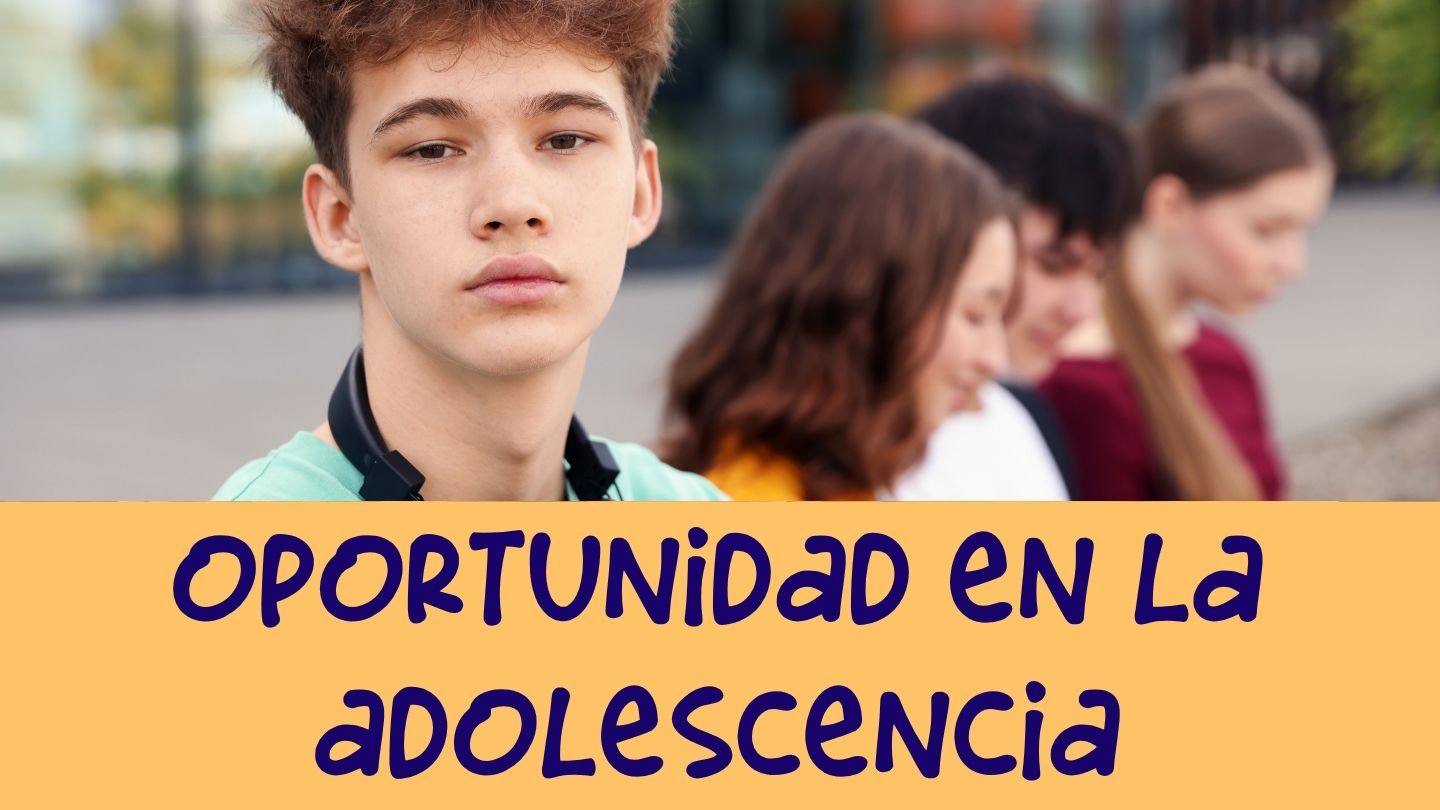 Oportunidad de crecimiento adolescencia